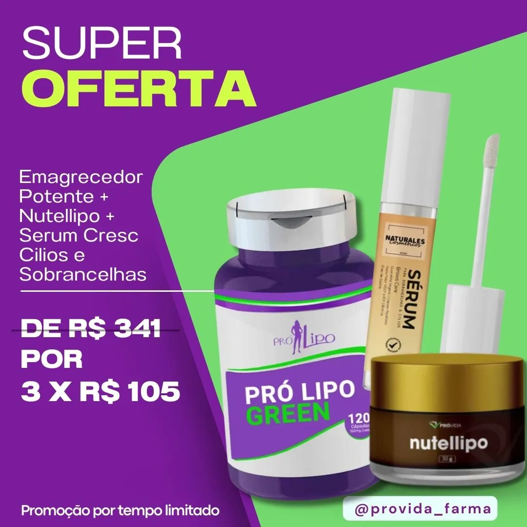 Oferta - Pro Lipo Green - 120 Cápsulas + Nutellipo + Sérum Cilios e Crescimento